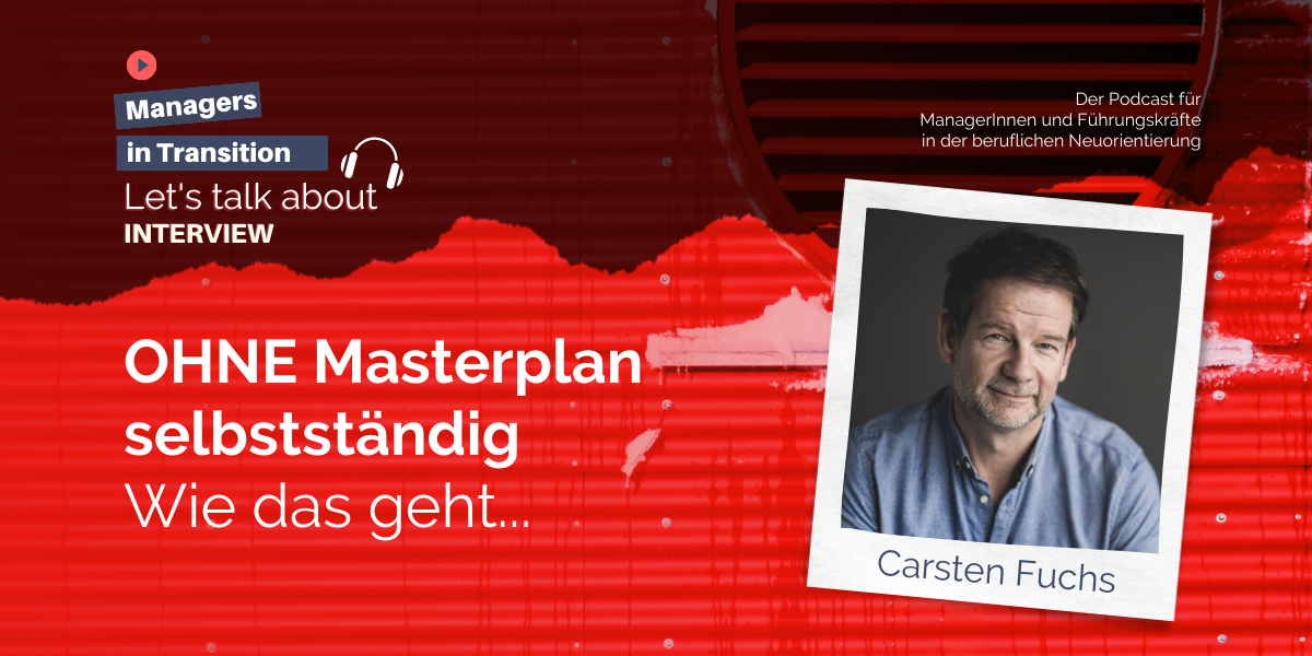 womit-selbstständig-machen-carsten-fuchs-082-managers-in-transition-podcast Womit selbstständig machen? Podcast von Sabine Votteler
