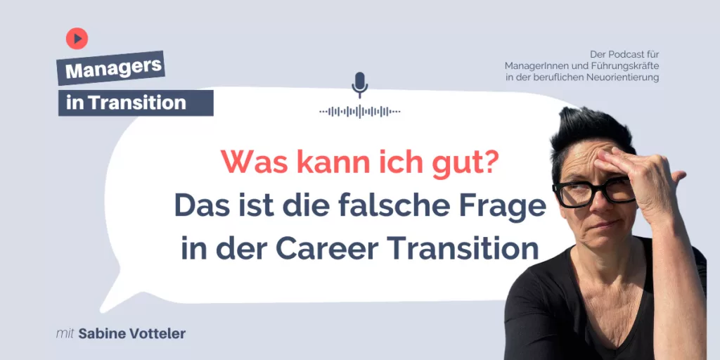 Was kann ich gut - Episode 120 - Managers in Transition Blog Podcast