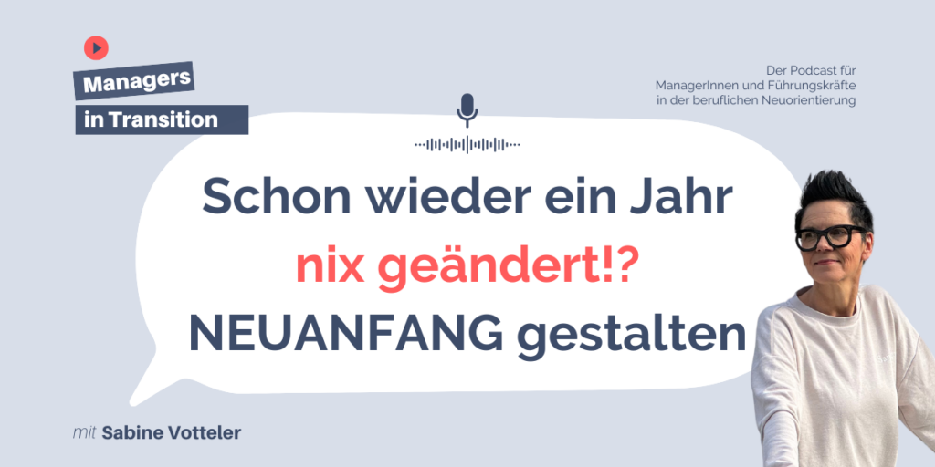 Schon wieder ein Jahr nix geändert!? Neuanfang gestalten 180 Managers in Transition