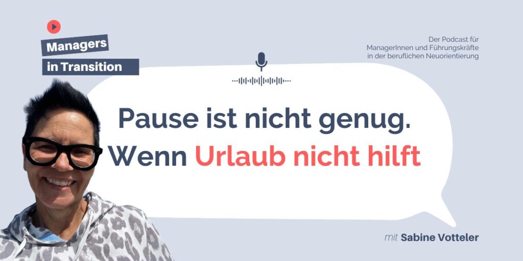 Erschöpft vom Job? Wenn Pausen nicht mehr reichen 200 Managers in Transition Podcast