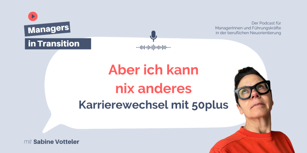 Aber ich kann nix anderes Karrierewechsel mit 50plus managers in transition