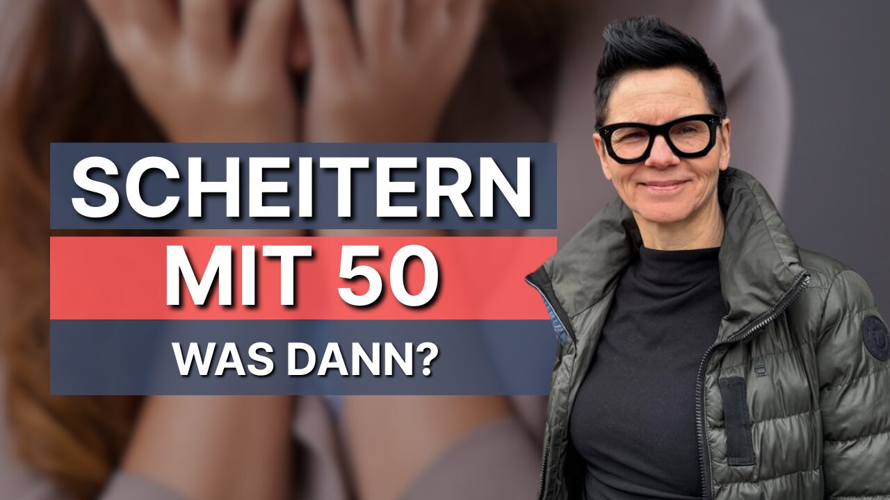 Scheitern mit 50 Was dann? 