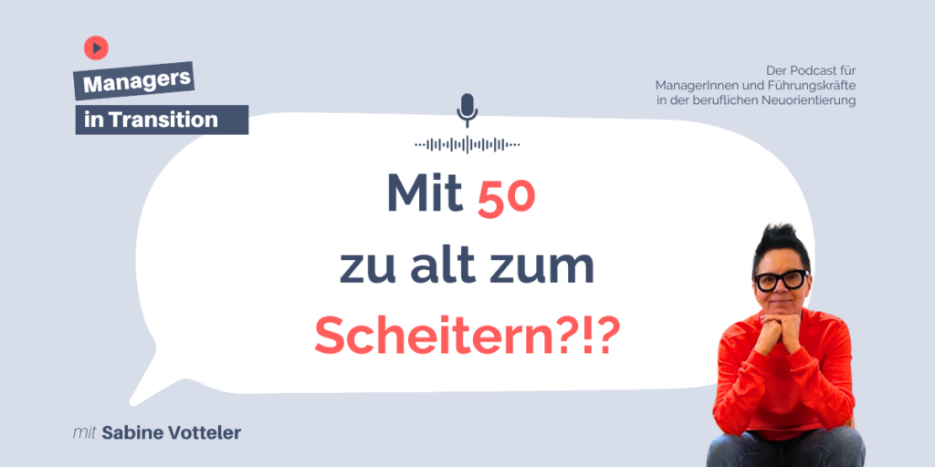 Mit 50 zu alt zum Scheitern?!? Die Angst vor dem Scheitern in der Selbstständigkeit Ü50