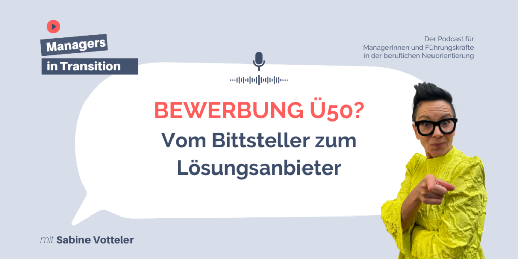 Bewerbung Ü50: Warum dein künftiger Arbeitgeber nichts anderes als dein Kunde ist 220 Managers in Transition Podcast