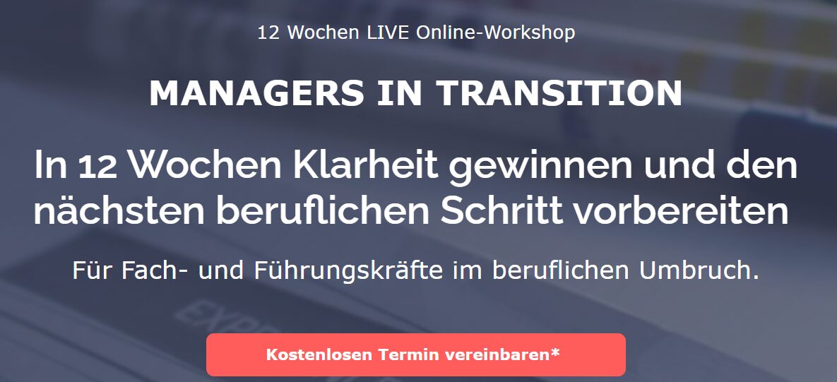 12 Wochen LIVE Online-Workshop Managers in Transition Für Fach- und Führungskräfte im beruflichen Umbruch.